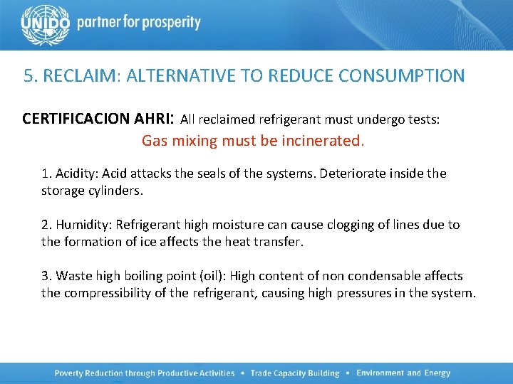 5. RECLAIM: ALTERNATIVE TO REDUCE CONSUMPTION CERTIFICACION AHRI: All reclaimed refrigerant must undergo tests: