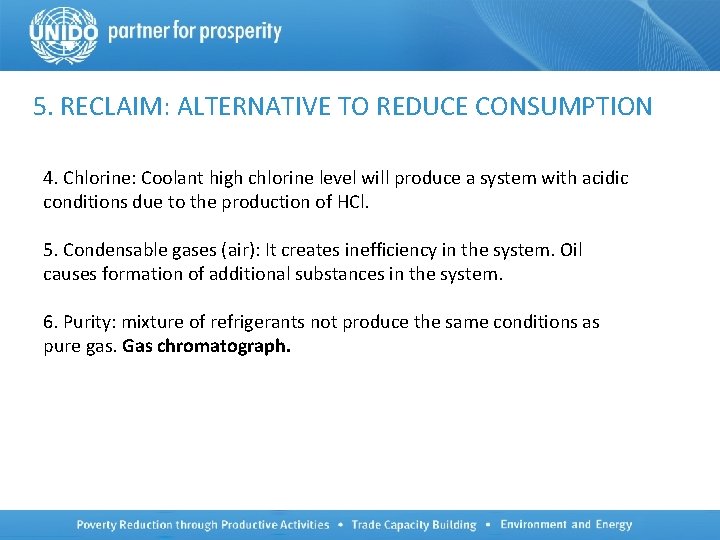 5. RECLAIM: ALTERNATIVE TO REDUCE CONSUMPTION 4. Chlorine: Coolant high chlorine level will produce