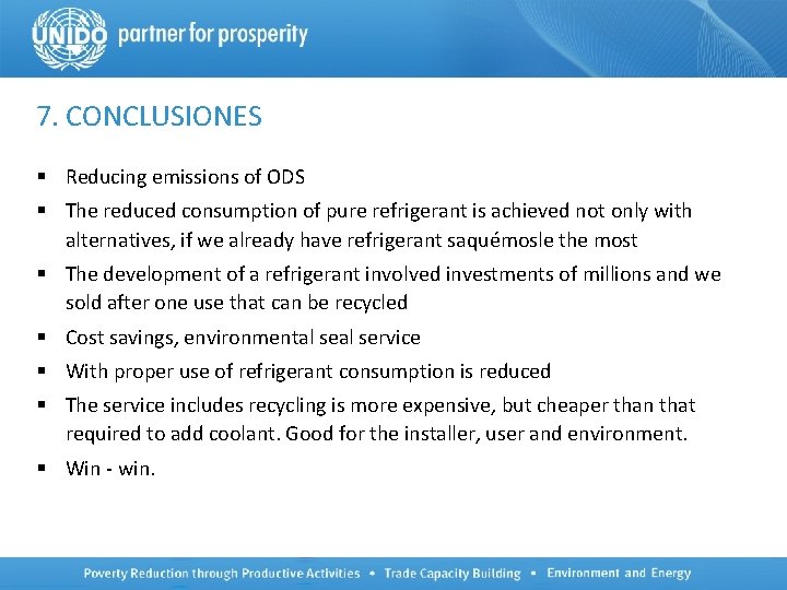7. CONCLUSIONES § Reducing emissions of ODS § The reduced consumption of pure refrigerant