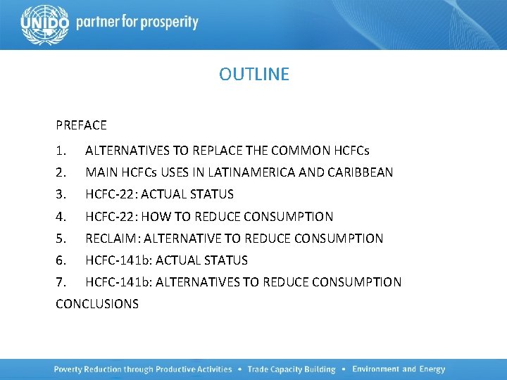 OUTLINE PREFACE 1. ALTERNATIVES TO REPLACE THE COMMON HCFCs 2. MAIN HCFCs USES IN