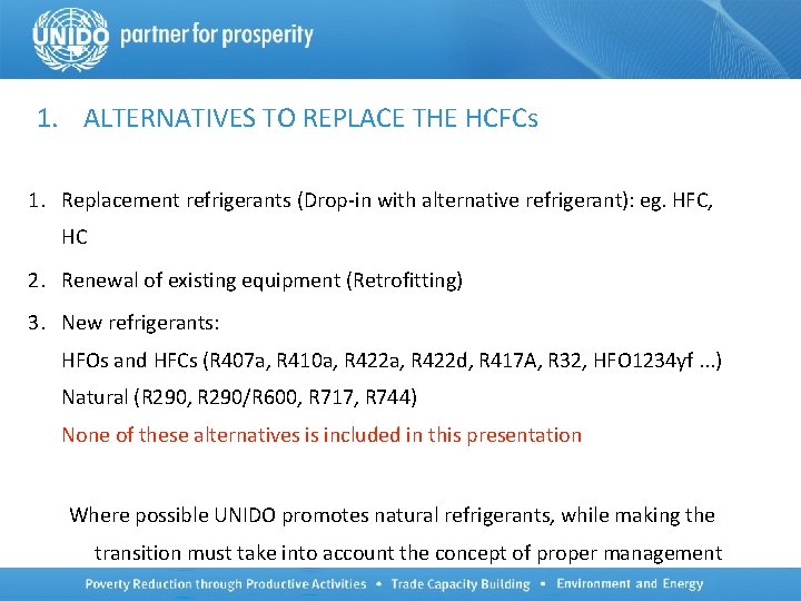 1. ALTERNATIVES TO REPLACE THE HCFCs 1. Replacement refrigerants (Drop-in with alternative refrigerant): eg.