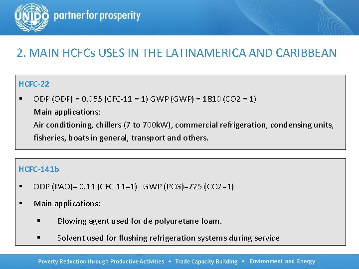 2. MAIN HCFCs USES IN THE LATINAMERICA AND CARIBBEAN HCFC-22 § ODP (ODP) =