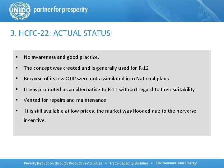 3. HCFC-22: ACTUAL STATUS § No awareness and good practice. § The concept was