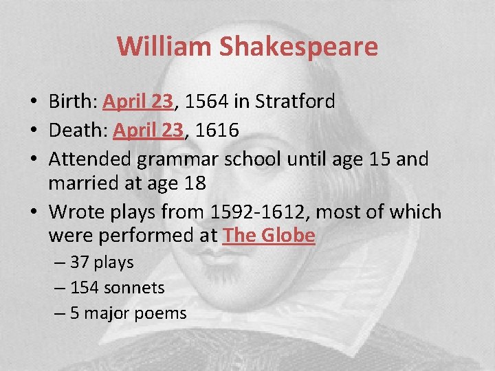 William Shakespeare • Birth: April 23, 1564 in Stratford • Death: April 23, 1616