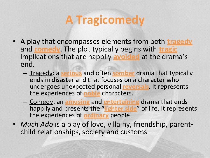 A Tragicomedy • A play that encompasses elements from both tragedy and comedy. The