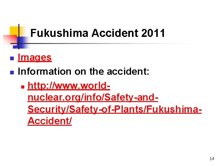 Fukushima Accident 2011 n n Images Information on the accident: n http: //www. worldnuclear.