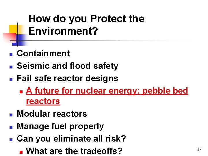 How do you Protect the Environment? n n n Containment Seismic and flood safety