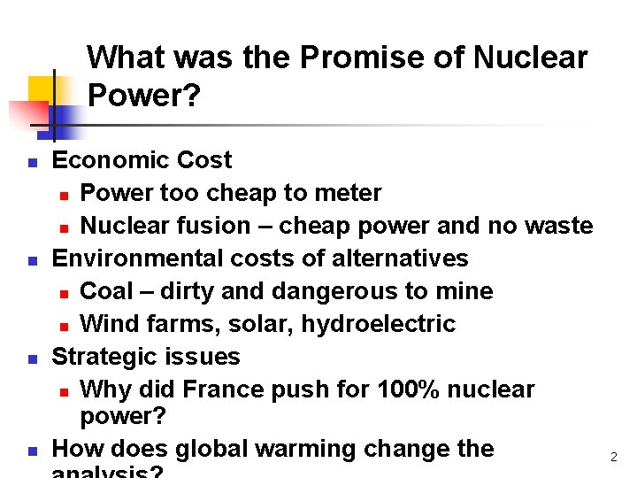 What was the Promise of Nuclear Power? n n Economic Cost n Power too