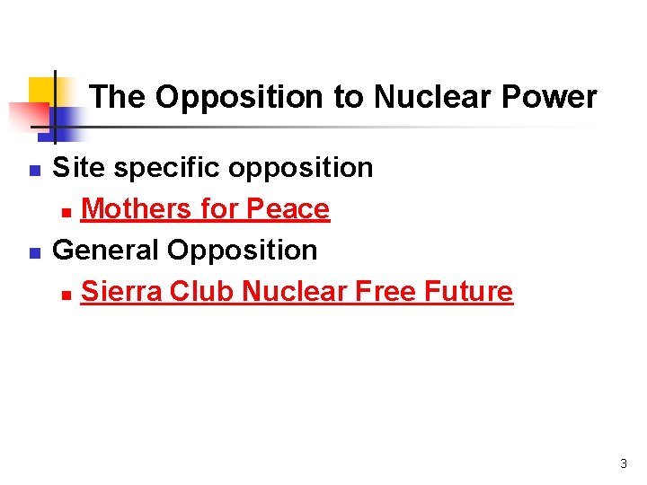 The Opposition to Nuclear Power n n Site specific opposition n Mothers for Peace