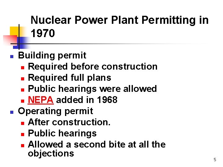 Nuclear Power Plant Permitting in 1970 n n Building permit n Required before construction