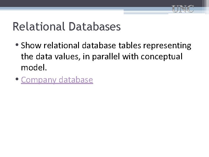 Relational Databases • Show relational database tables representing the data values, in parallel with Relational Databases • Show relational database tables representing the data values, in parallel with