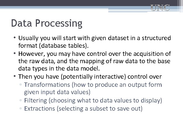 Data Processing • Usually you will start with given dataset in a structured format Data Processing • Usually you will start with given dataset in a structured format