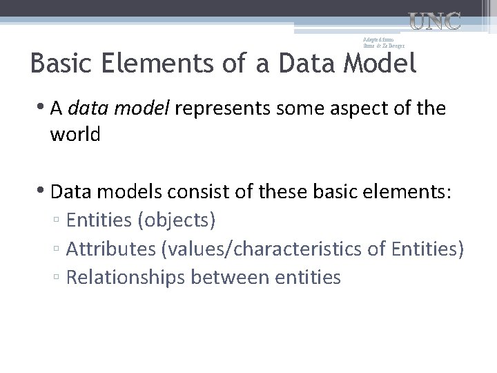 Adapted from Stone & Zellweger Basic Elements of a Data Model • A data Adapted from Stone & Zellweger Basic Elements of a Data Model • A data