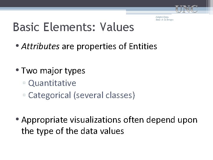 Basic Elements: Values Adapted from Stone & Zellweger • Attributes are properties of Entities Basic Elements: Values Adapted from Stone & Zellweger • Attributes are properties of Entities