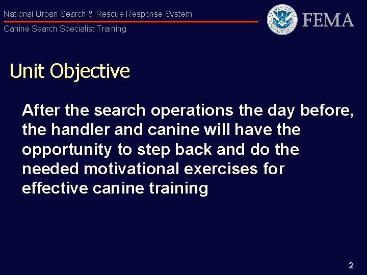 National Urban Search & Rescue Response System Canine Search Specialist Training Unit Objective After