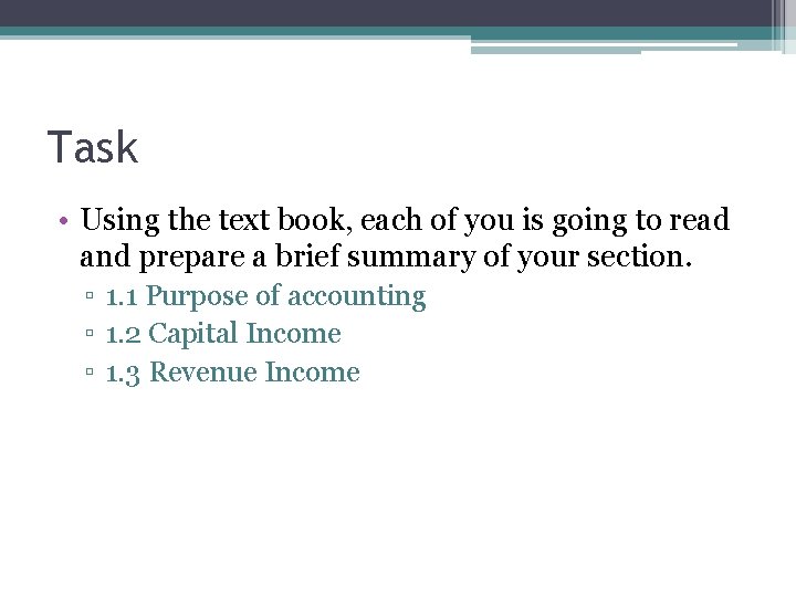 Task • Using the text book, each of you is going to read and