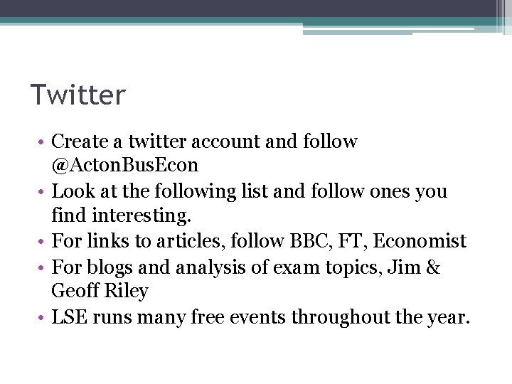 Twitter • Create a twitter account and follow @Acton. Bus. Econ • Look at