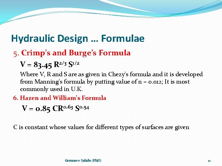 Hydraulic Design … Formulae 5. Crimp’s and Burge’s Formula V = 83. 45 R