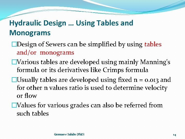 Hydraulic Design … Using Tables and Monograms �Design of Sewers can be simplified by