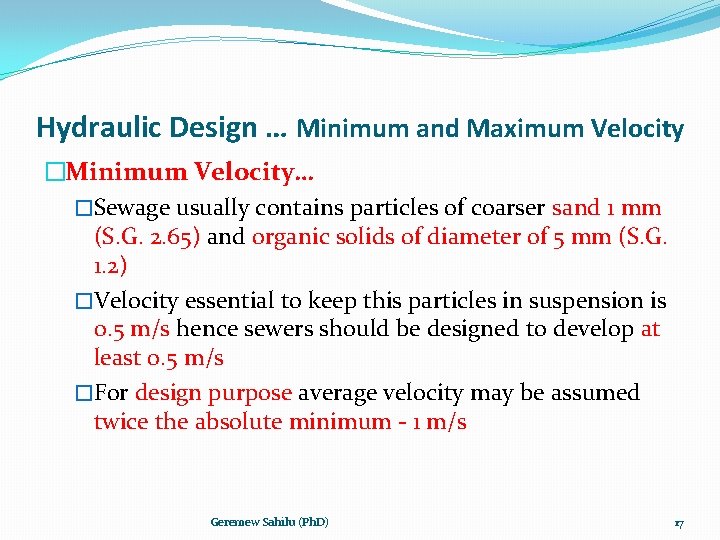 Hydraulic Design … Minimum and Maximum Velocity �Minimum Velocity… �Sewage usually contains particles of