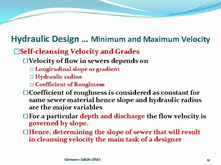 Hydraulic Design … Minimum and Maximum Velocity �Self-cleansing Velocity and Grades �Velocity of flow