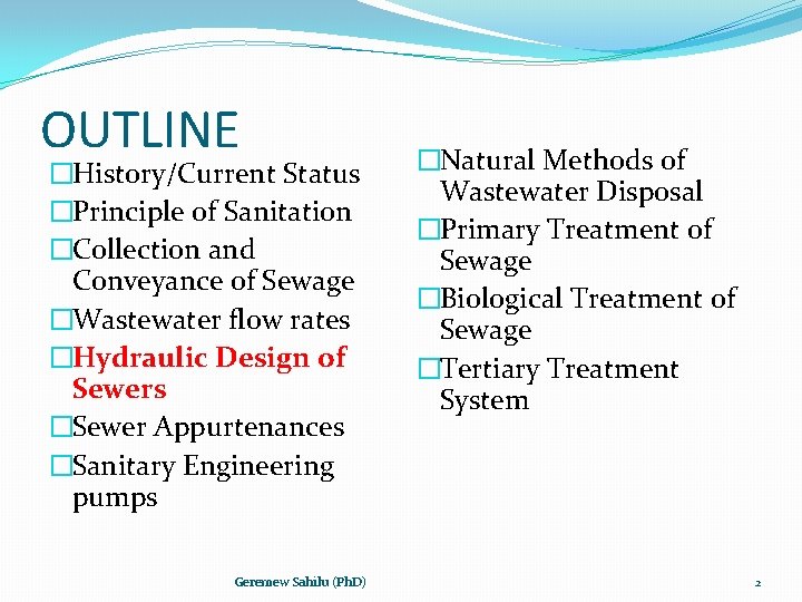 OUTLINE �History/Current Status �Principle of Sanitation �Collection and Conveyance of Sewage �Wastewater flow rates