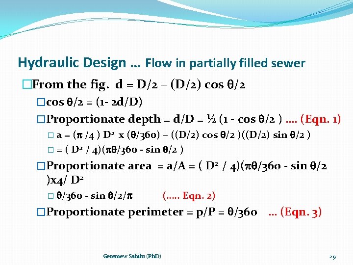 Hydraulic Design … Flow in partially filled sewer �From the fig. d = D/2