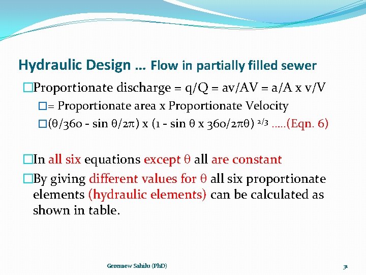 Hydraulic Design … Flow in partially filled sewer �Proportionate discharge = q/Q = av/AV