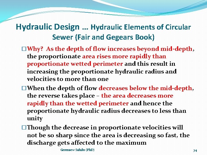 Hydraulic Design … Hydraulic Elements of Circular Sewer (Fair and Gegears Book) �Why? As