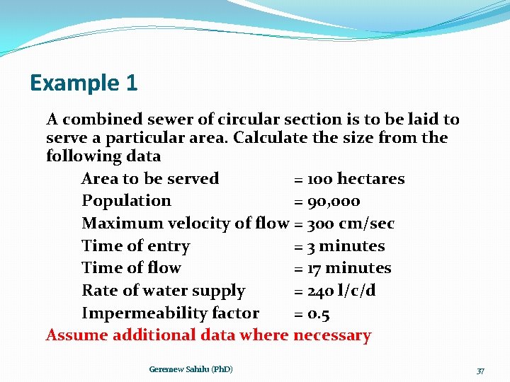 Example 1 A combined sewer of circular section is to be laid to serve