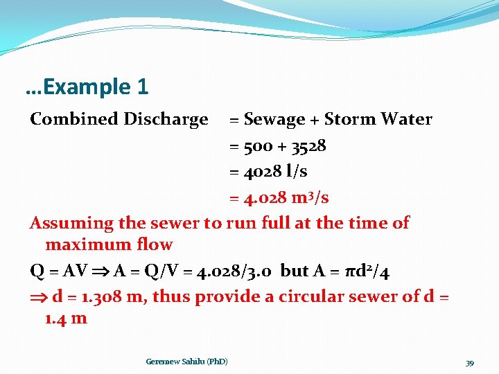 …Example 1 Combined Discharge = Sewage + Storm Water = 500 + 3528 =