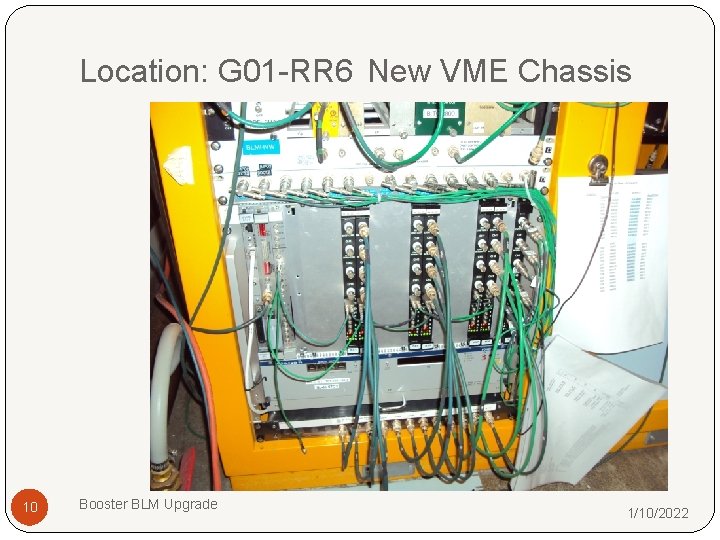 Location: G 01 -RR 6 New VME Chassis 10 Booster BLM Upgrade 1/10/2022 