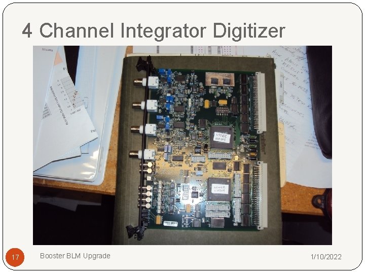 4 Channel Integrator Digitizer 17 Booster BLM Upgrade 1/10/2022 