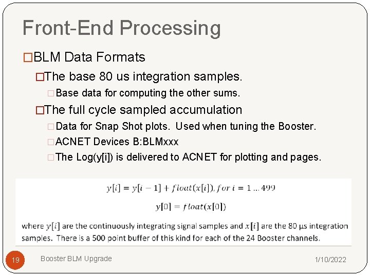 Front-End Processing �BLM Data Formats �The base 80 us integration samples. �Base data for