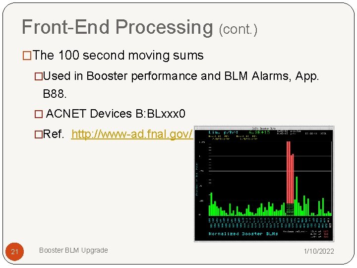 Front-End Processing (cont. ) �The 100 second moving sums �Used in Booster performance and