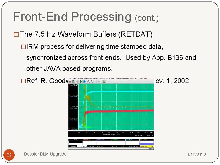 Front-End Processing (cont. ) � The 7. 5 Hz Waveform Buffers (RETDAT) �IRM process