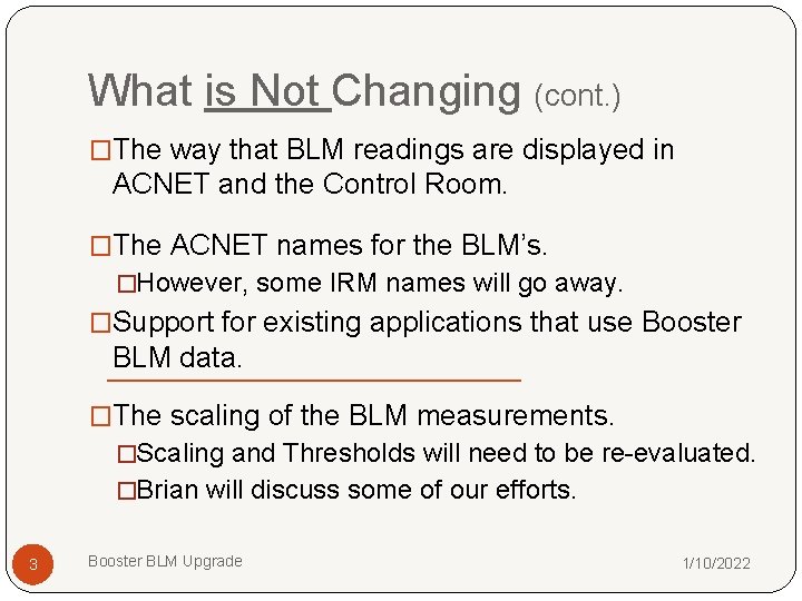 What is Not Changing (cont. ) �The way that BLM readings are displayed in