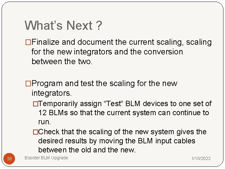 What’s Next ? �Finalize and document the current scaling, scaling for the new integrators