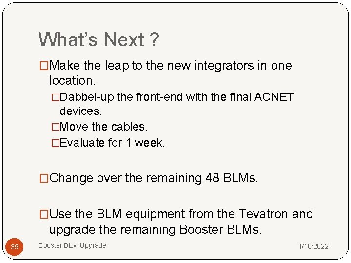 What’s Next ? �Make the leap to the new integrators in one location. �Dabbel-up