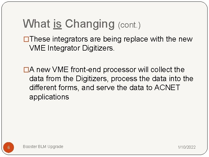 What is Changing (cont. ) �These integrators are being replace with the new VME