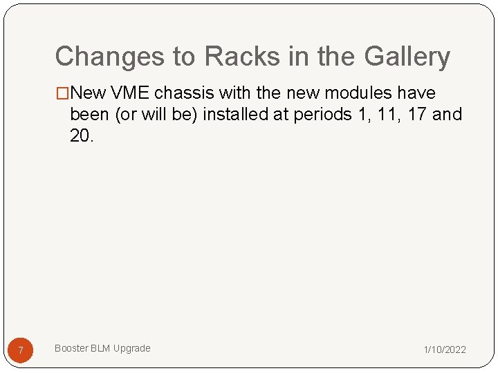 Changes to Racks in the Gallery �New VME chassis with the new modules have