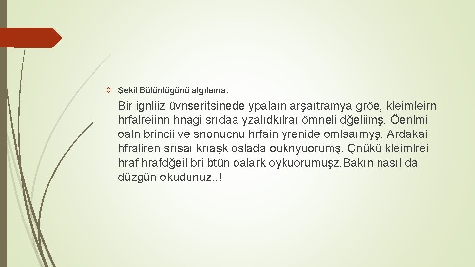  Şekil Bütünlüğünü algılama: Bir ignliiz üvnseritsinede ypalaın arşaıtramya gröe, kleimleirn hrfalreiinn hnagi srıdaa