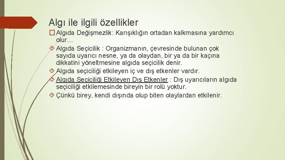 Algı ile ilgili özellikler � Algıda Değişmezlik: Karışıklığın ortadan kalkmasına yardımcı olur… Algıda Seçicilik