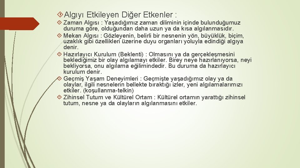  Algıyı Etkileyen Diğer Etkenler : Zaman Algısı : Yaşadığımız zaman diliminin içinde bulunduğumuz