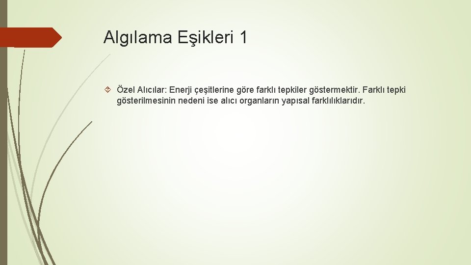 Algılama Eşikleri 1 Özel Alıcılar: Enerji çeşitlerine göre farklı tepkiler göstermektir. Farklı tepki gösterilmesinin