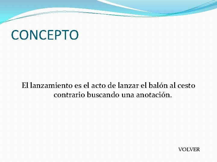 CONCEPTO El lanzamiento es el acto de lanzar el balón al cesto contrario buscando