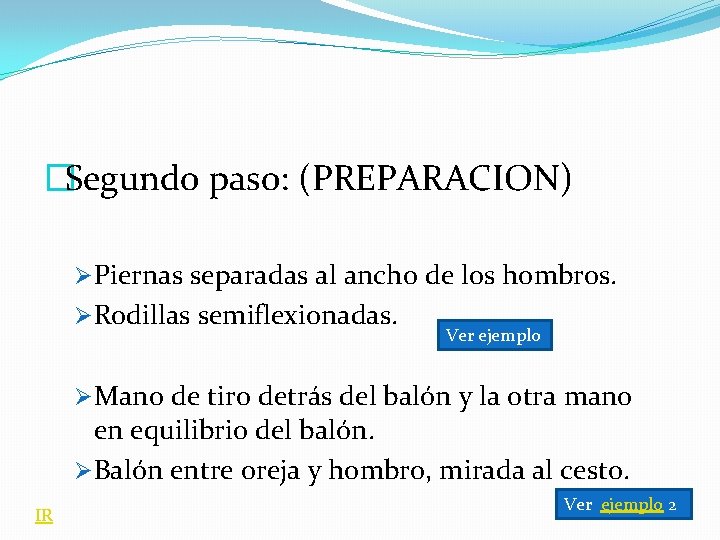 �Segundo paso: (PREPARACION) ØPiernas separadas al ancho de los hombros. ØRodillas semiflexionadas. Ver ejemplo