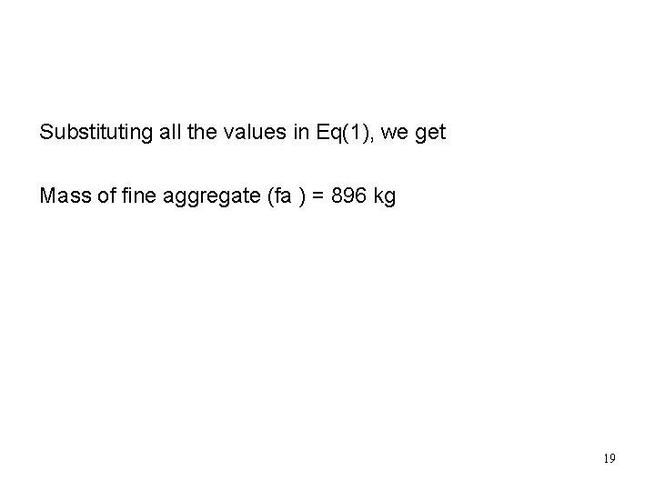 Substituting all the values in Eq(1), we get Mass of fine aggregate (fa )