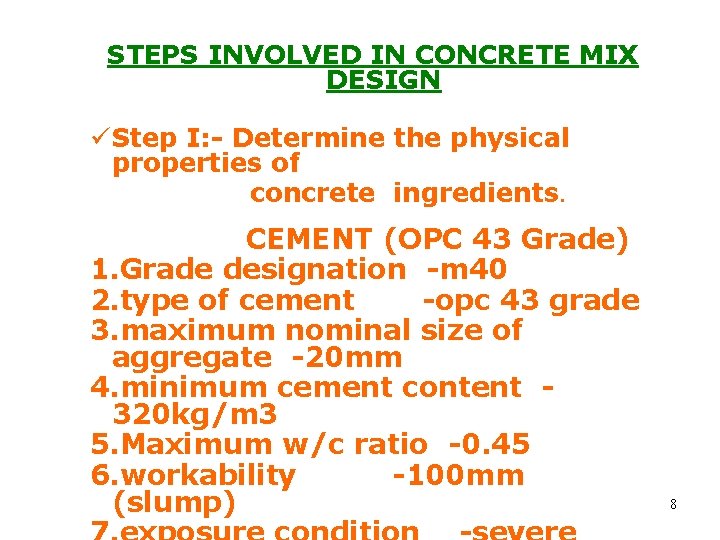 STEPS INVOLVED IN CONCRETE MIX DESIGN Step I: - Determine the physical properties of