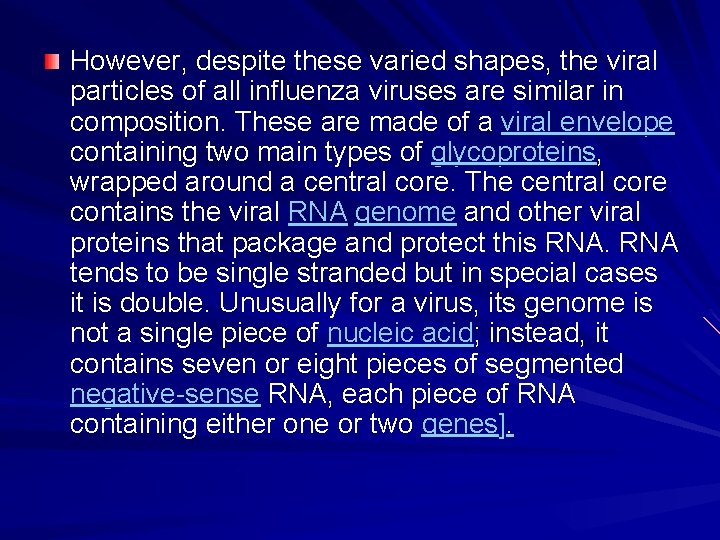 However, despite these varied shapes, the viral particles of all influenza viruses are similar